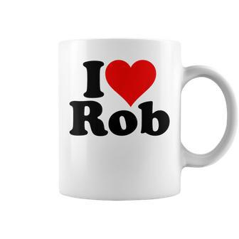 I Love Heart Rob Robert Robby Coffee Mug - Monsterry DE