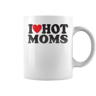 I Love Hot Moms I Red Heart Love Heart Coffee Mug | Mazezy AU