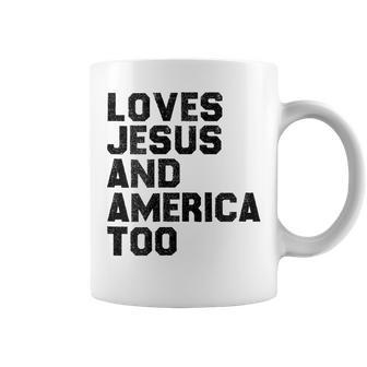 Loves Jesus And America Too God Christian 4Th Of July Gift For Womens Coffee Mug - Monsterry DE
