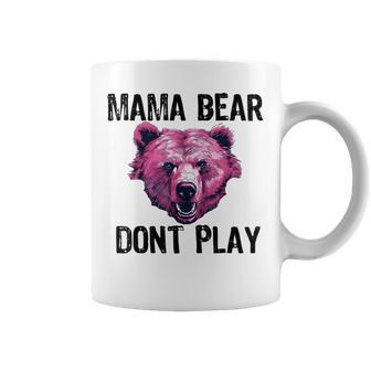 Mama Bear Dont Play Funny Mom Bear Dont Mess With Momma Coffee Mug | Mazezy