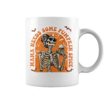 Mama Needs Some Pumpkin Spice Fall Coffee Skeleton Halloween For Mama Coffee Mug | Mazezy