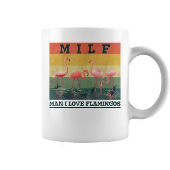 Man I Love Flamingos - For Mom - Funny Womens Flamingo Milf Gifts For Mom Funny Gifts Coffee Mug | Mazezy