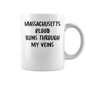 Massachusetts Blood Runs Through My Veins Novelty Sarcastic Coffee Mug - Seseable