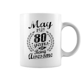 May 1939 80 Years Of Being Awesome 80Th Birthday Coffee Mug | Mazezy