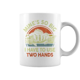Mines So Big I Have To Use Two Hands Bass Dad Funny Fishing Coffee Mug | Mazezy