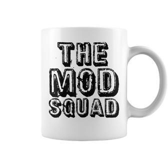 Mod Squad For Group Moderators Forum Moderators Coffee Mug | Mazezy