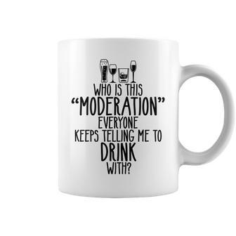 Who Is This Moderation Drinking Alcohol Booze Quote Coffee Mug | Mazezy