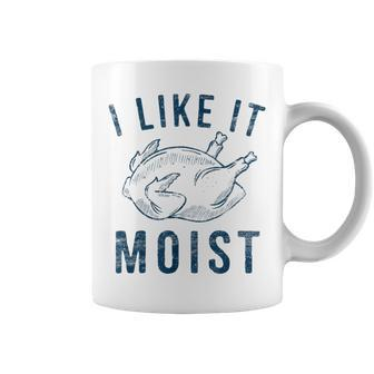 I Like It Moist Roasted Turkey Thanksgiving Leg Day Coffee Mug - Monsterry