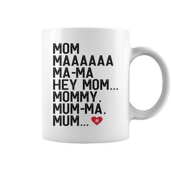 Mom Maaaaaa Ma-Ma Hey Mom Mommy Mum-Ma Mum Hi Mother Coffee Mug | Mazezy