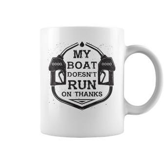 My Boat Doesnt Run On Thanks Funny For Women And Man Coffee Mug - Thegiftio UK