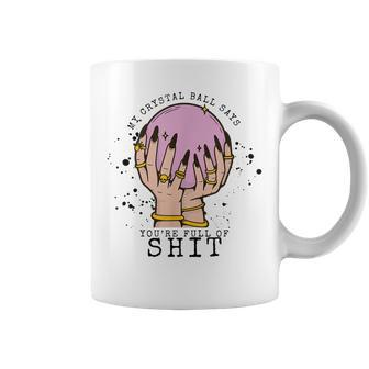 My Crystal Ball Says Youre Stupid Witch Vibes Halloween Coffee Mug | Mazezy