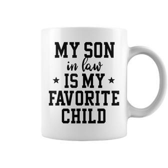 My Son In Law Is My Favorite Child Mother In Law Gifts Mom Coffee Mug | Mazezy UK