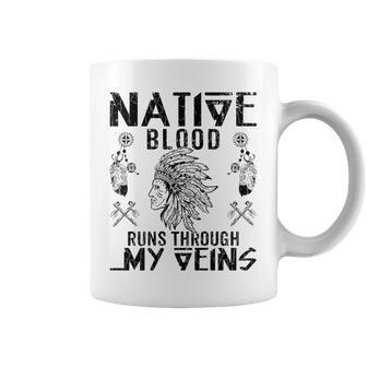 Native Blood Runs Through My Veins Fun American Day Graphic Coffee Mug - Seseable