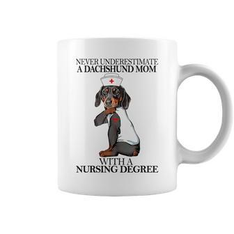 Never Underestimate A Dachshund Mom With A Nursing Degree Coffee Mug - Seseable