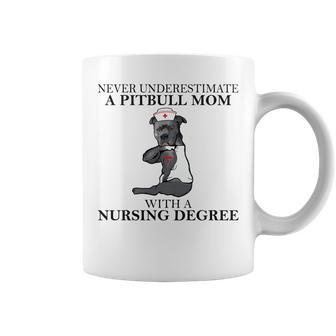 Never Underestimate A Pitbull Mom With A Nursing Degree Coffee Mug - Seseable