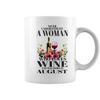 Never Underestimate A Woman Loves Wine Born In August Wine Funny Gifts Coffee Mug | Mazezy