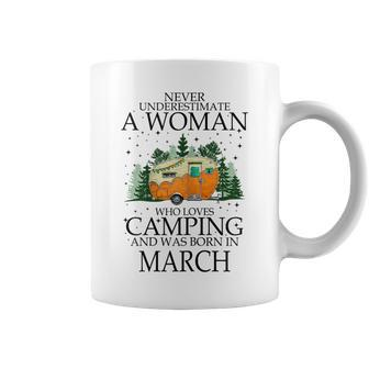 Never Underestimate A Woman Who Loves Camping In March Gift For Womens Coffee Mug - Seseable