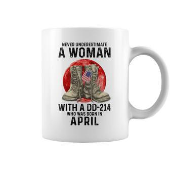 Never Underestimate A Woman With Dd214 Born In April Gift For Womens Coffee Mug - Seseable
