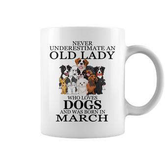 Never Underestimate An Old Lady Who Loves Dogs March Coffee Mug - Seseable