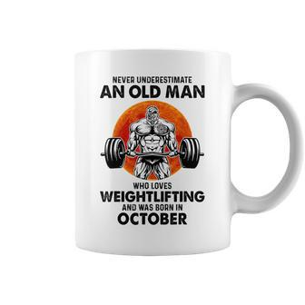 Never Underestimate An Old Man Loves Weightlifting October Coffee Mug - Seseable