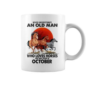Never Underestimate An Old Man Who Love Horses October Coffee Mug - Seseable