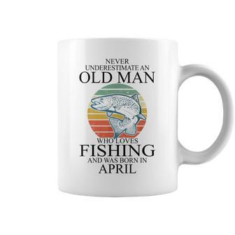Never Underestimate An Old Man Who Loves Fishing April Old Man Funny Gifts Coffee Mug | Mazezy