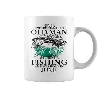 Never Underestimate An Old Man Who Loves Fishing June Old Man Funny Gifts Coffee Mug | Mazezy