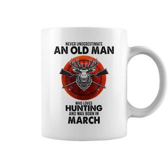 Never Underestimate An Old Man Who Loves Hunting In March Coffee Mug - Seseable