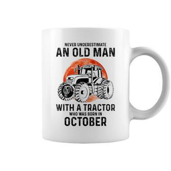 Never Underestimate An Old Man With A Tractor October Coffee Mug - Seseable