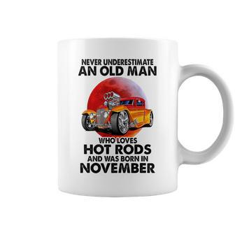 Never Underestimate An Old November Man Who Loves Hot Rods Coffee Mug - Seseable