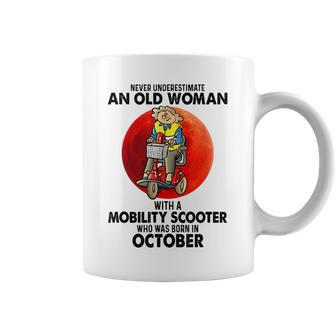 Never Underestimate An Old Woman Mobility Scooter October Old Woman Funny Gifts Coffee Mug | Mazezy