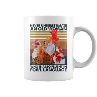 Never Underestimate An Old Woman Who Is Also Fluent In Fowl Gift For Womens Coffee Mug - Seseable
