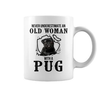 Never Underestimate An Old Woman With A Pug Coffee Mug - Seseable