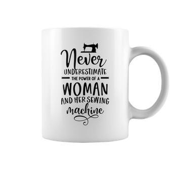Never Underestimate The Power Of A Woman With Sewing Machine Gift For Womens Coffee Mug | Mazezy