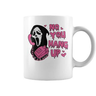 No You Hang Up Ghost Calling Halloween Coffee Mug | Mazezy