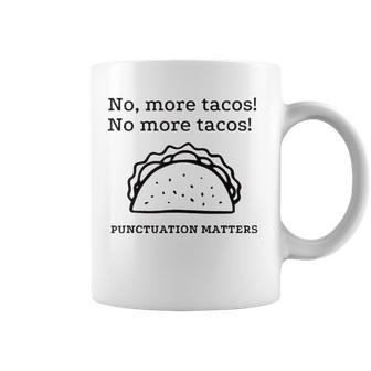 No More Tacos Punctuation Matters Funny Taco English Teacher Coffee Mug - Thegiftio UK