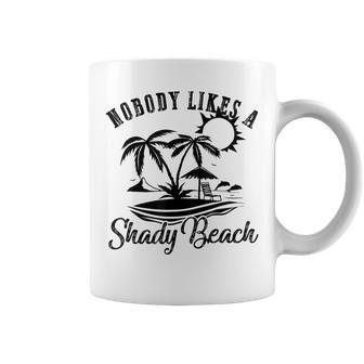 Nobody Likes A Shady Beach Lover Summer Vacation Coffee Mug | Mazezy