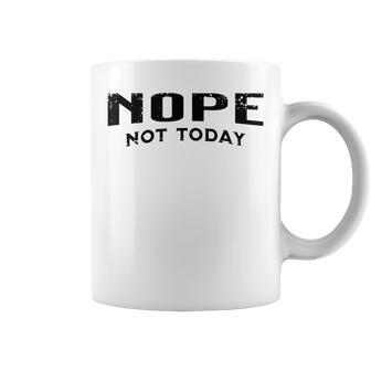 Nope Not Today Coffee Mug - Seseable