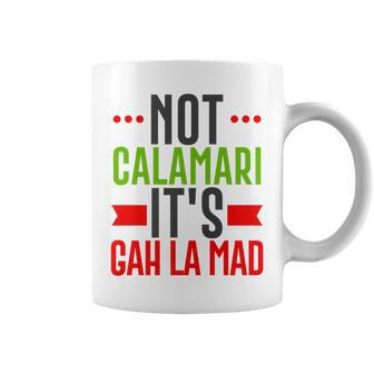 Not Calamari Gah La Mad Italian American New Jersey Funny Coffee Mug | Mazezy