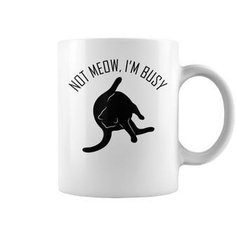 Not Meow I'm Busy Cat Coffee Mug | Mazezy