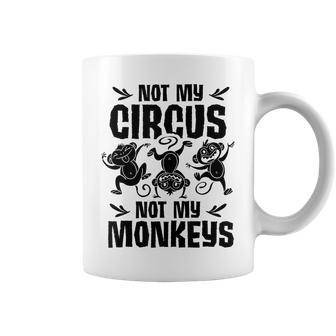 Not My Circus Not My Monkeys Saying Animal Lover Monkey Coffee Mug - Monsterry UK