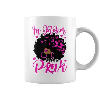 In October We Wear Pink Black Afro Breast Cancer Coffee Mug - Monsterry