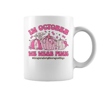 In October We Wear Pink Respiratory Therapist Breast Cancer Coffee Mug | Mazezy