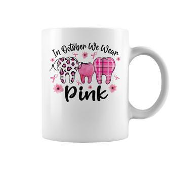In October We Wear Pink Th Dental Breast Cancer Awareness Coffee Mug - Monsterry