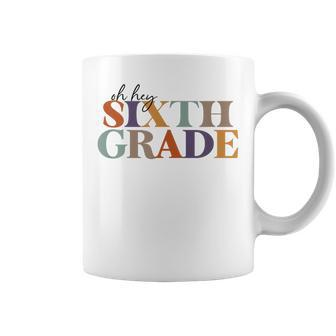 Oh Hey Sixth Grade Teacher 6Th Grade Teachers Coffee Mug - Monsterry AU