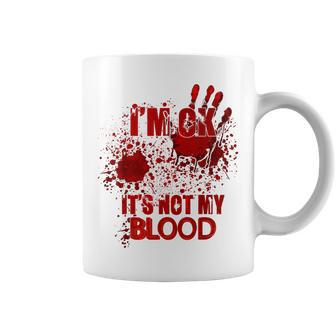 Im Ok Its Not My Blood Humor Sarcastic Bloody Halloween Coffee Mug - Thegiftio UK