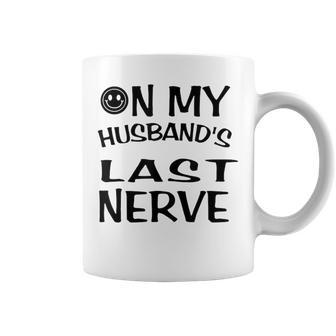 On My Husbands Last Nerve Funny Husbands Coffee Mug | Mazezy