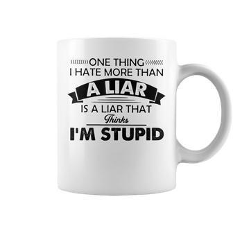 One Thing I Hate More Than A Liar Is A Liar That Thinks Coffee Mug | Mazezy