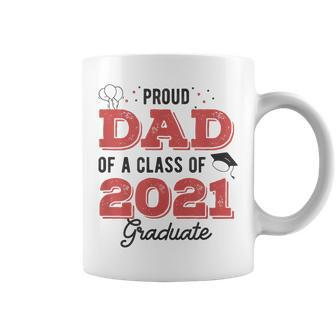 Parents Proud Dad Of A Class Of 2021 Graduate Senior Gift For Mens Coffee Mug | Mazezy