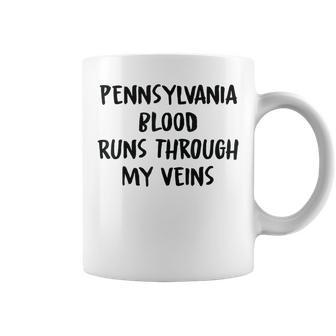Pennsylvania Blood Runs Through My Veins Novelty Sarcastic Coffee Mug - Seseable